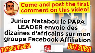 Junior Natabou le PAPA LEADER envoie des dizaines d'africains sur mon groupe Facebook Affiliation