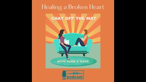 Chat Off The Mat: Healing a Broken Heart