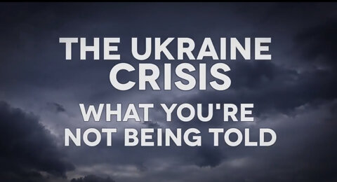 The Ukraine Crisis - What You’re Not Being Told