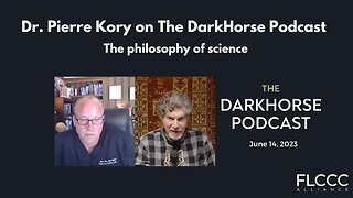 Dr. Pierre Kory on The DarkHorse Podcast with Bret Weinstein (June 2023): The philosophy of science