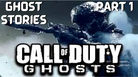 Call of Duty: GHOSTS | GHOST STORIES | PT 1