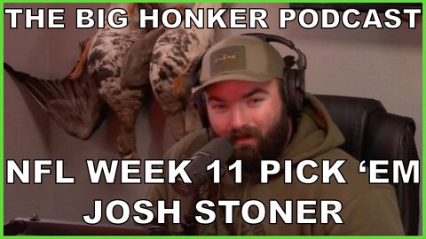 The Big Honker Podcast BONUS Episode: NFL Week 11 Pick 'Em - Josh Stoner