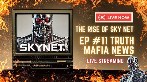 "Skynet Awakens: Episode 11 | Truth Mafia News"