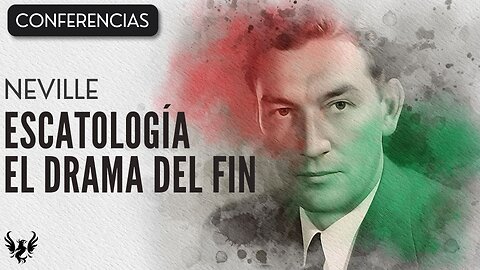 💥 ESCATOLOGIA EL DRAMA DEL FIN ❯ Neville Goddard ❯ CONFERENCIA COMPLETA 📚