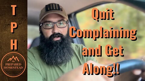 Quit complaining and Get Along!!