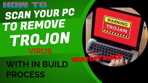HOW TO SCAN AND REMOVE TROJAN WITH BUILD IN ANITVIRUS