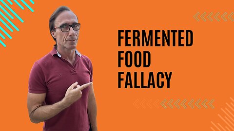 Fermented Foods Benefit Fallacy