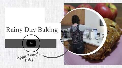 Rainy Day Baking | Apple Dapple Cake
