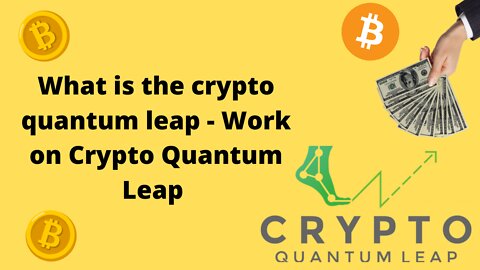 What is the crypto quantum leap - Work on Crypto Quantum Leap