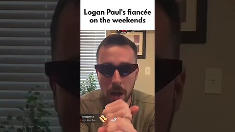 Logan Paul's fiancée on the weekends