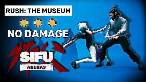 Rush: The Museum - Sifu Arenas Gameplay [No Hit, Gold Stamps]