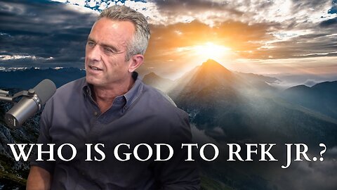 RFK Jr.’s Thoughts On Who God Is (Campaign Ad)