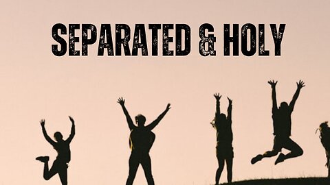 Holy & Separated