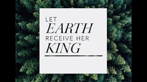 Let Earth Receive her King