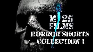 M25 Films Short Horror Film Collection Volume #1