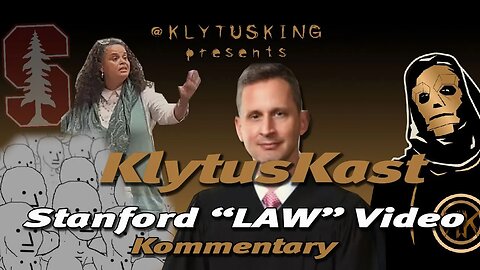 KlytusKast 08 : Stanford Law "Students" Woke Attack Judge