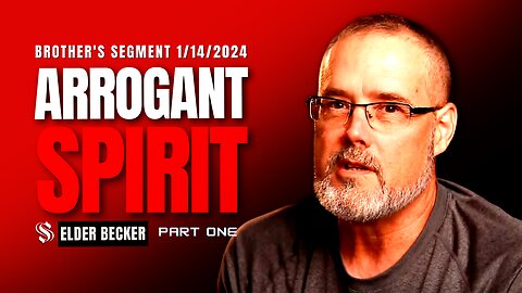 Arrogant Spirit Part One | Elder Becker