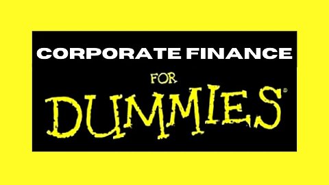 Corporate Finance For Dummies...