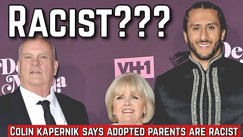 Spoiled Colin Kapepernick Accuses Parents of Racism and Problematic Behavior