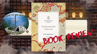 Book Review - The Emotional Life Of Our Lord By B.B. Warfield
