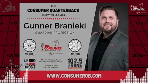 The Consumer Quarterback Show - Gunner Braniecki Guardian Protection
