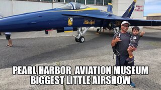 PEARL HARBOR AVIATION MUSEUM - BIGGEST LITTLE AIRSHOW