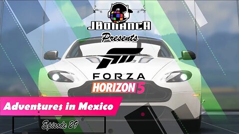 Adventures in Mexico - Episode 29 - #ForzaHorizon5