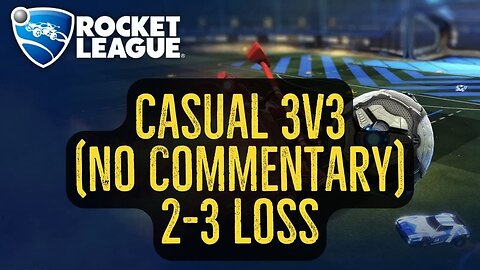 Let's Play Rocket League Gameplay No Commentary Casual 3v3 2-3 Loss