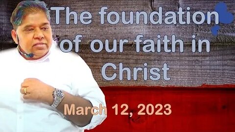 The foundation of our faith in Christ