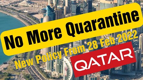 No More Quarantine | New Policy 28 Feb 2022 | Doha Qatar