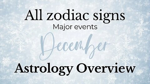 All zodiacs December Astrology Overview (trailer)