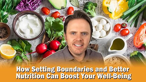 How Setting Boundaries and Better Nutrition Can Boost Your Well-Being