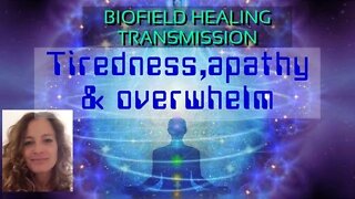 Heal tiredness, lethargy & Overwhelm with this biofield to biofield healing transmission | POWERFUL!