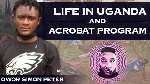 JSA: Simon Peter on Life in Uganda His Acrobat Program