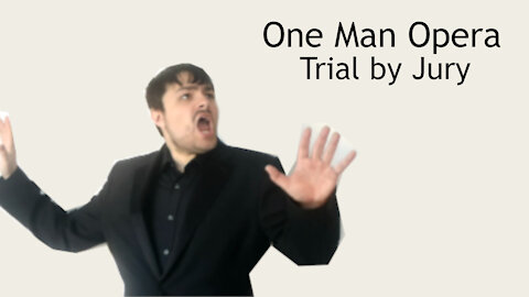 Biased jury await the defendant - One man Opera - Trial by Jury