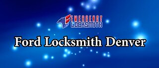 Ford Locksmith Denver | Emergency Locksmith