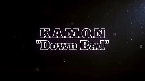 K.A.M.O.N- Down Bad (Official Audio)