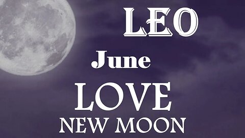 Leo *Shocking Love Bomb From Someone You Thought Would Never Confess Their Feelings* June New Moon