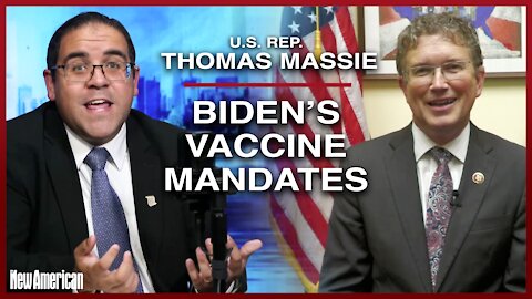 Rep. Thomas Massie Fights Biden’s Vax Mandates and Disastrous Foreign Policy