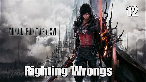 Final Fantasy 16- Righting Wrongs