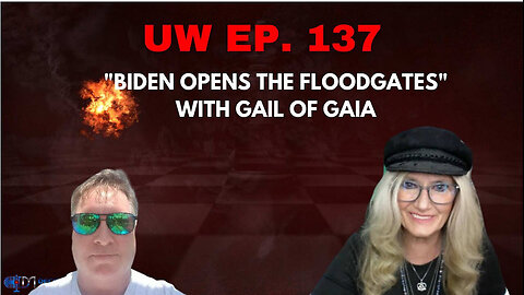 Unrestricted Warfare Ep. 137 | "Biden Opens the Floodgates" with Gail of Gaia