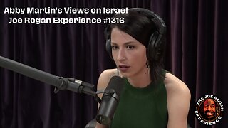 Abby Martin's Views on Israel - Joe Rogan Experience #1316