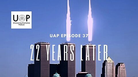 Uncovering Anomalies Podcast (UAP) - Episode 37 - 22 Years Later