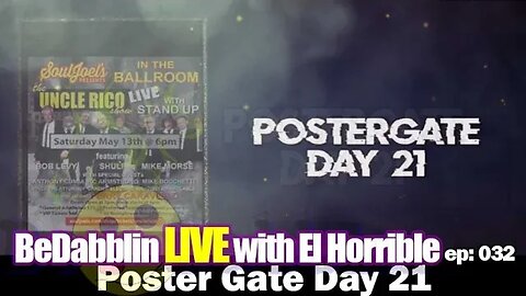 BeDabblin LIVE w/El Horrible ep032: PosterGate Day 21