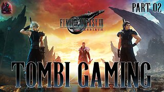 🧙‍♂️Tombi's Gaming Stream - Playing FFXVII Rebirth | Part 02 | #PS5 #ps5gameplay 🧙‍♂️