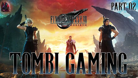 🧙‍♂️Tombi's Gaming Stream - Playing FFXVII Rebirth | Part 02 | #PS5 #ps5gameplay 🧙‍♂️