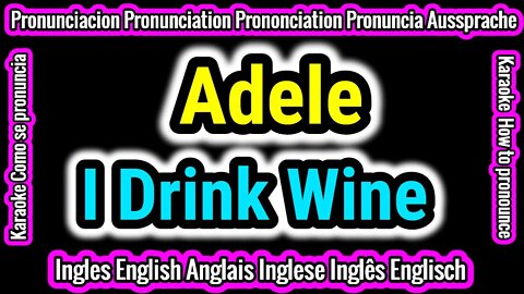 I Drink Wine | Adele | Aprende Como hablar cantar con pronunciacion en ingles español