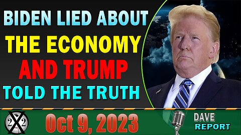 X22 Dave Report! Biden Lied About The Economy And Trump Told The Truth, Game Over