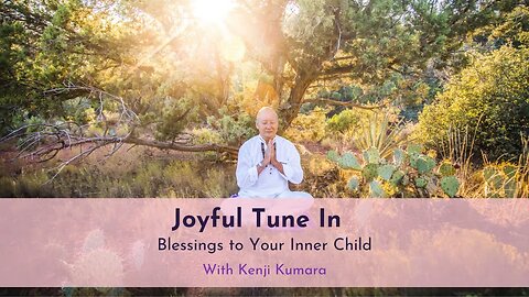 Joyful Tune In- Blessings to Your Inner Child