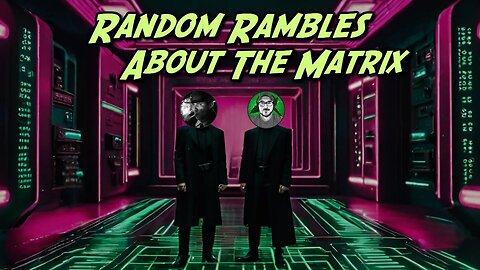 2 Sit Down For Some Random Rambles About The Matrix, Carlin, & Soul Trap (Guest: @overwatchchannel)